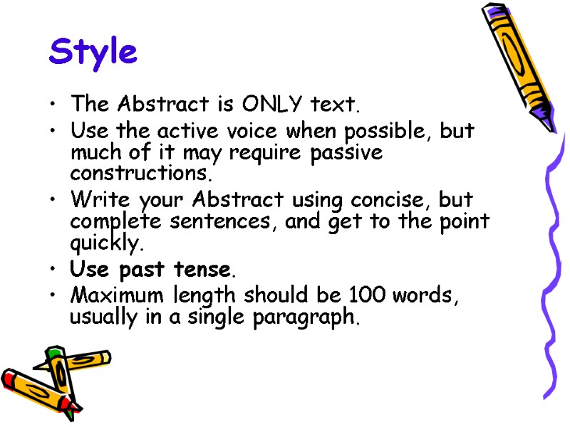 Style The Abstract is ONLY text.  Use the active voice when possible, but
